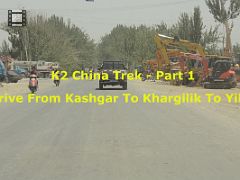 04 China K2 Kashgar To Karghilik To Yilik.mp4